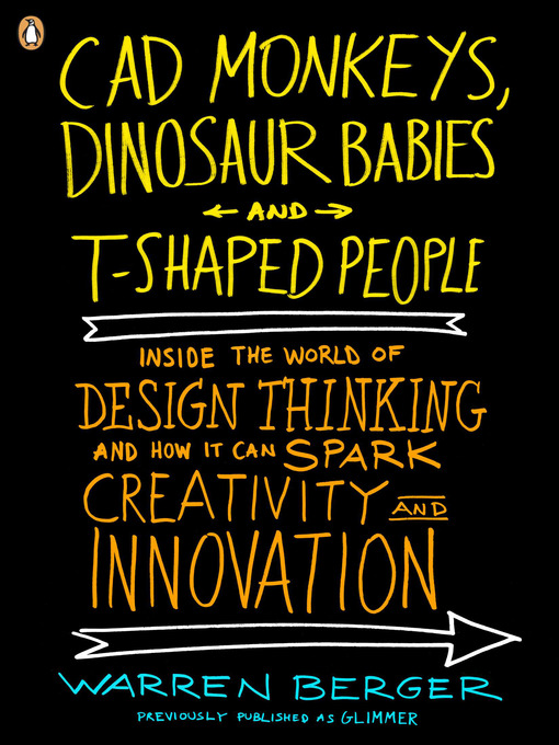 Title details for CAD Monkeys, Dinosaur Babies, and T-Shaped People by Warren Berger - Available